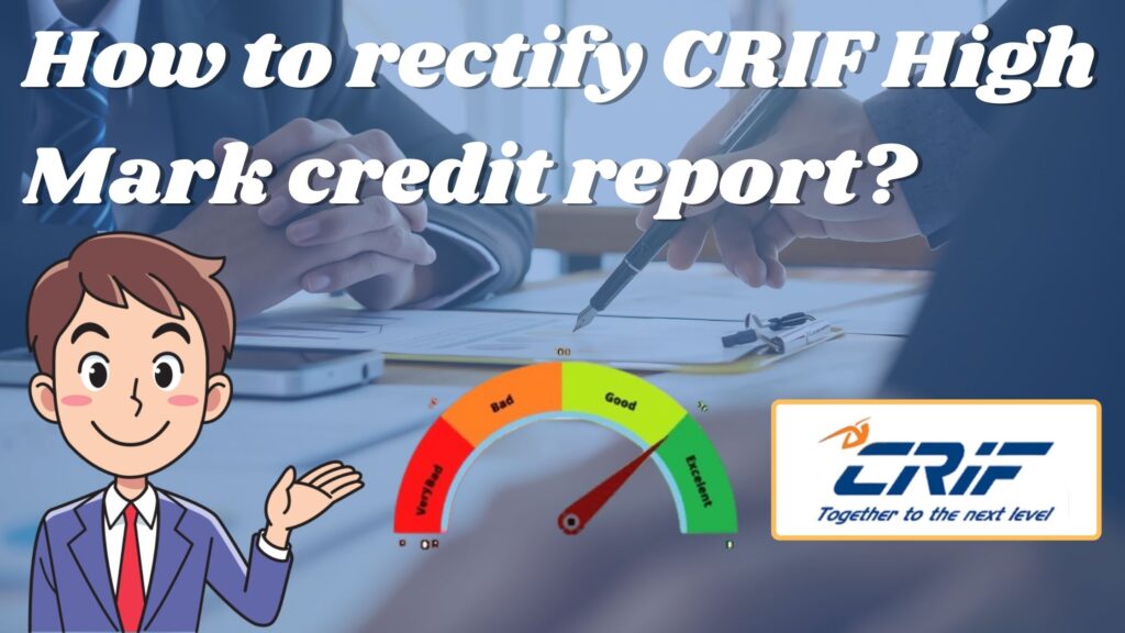 how-to-rectify-crif-highmark-credit-report