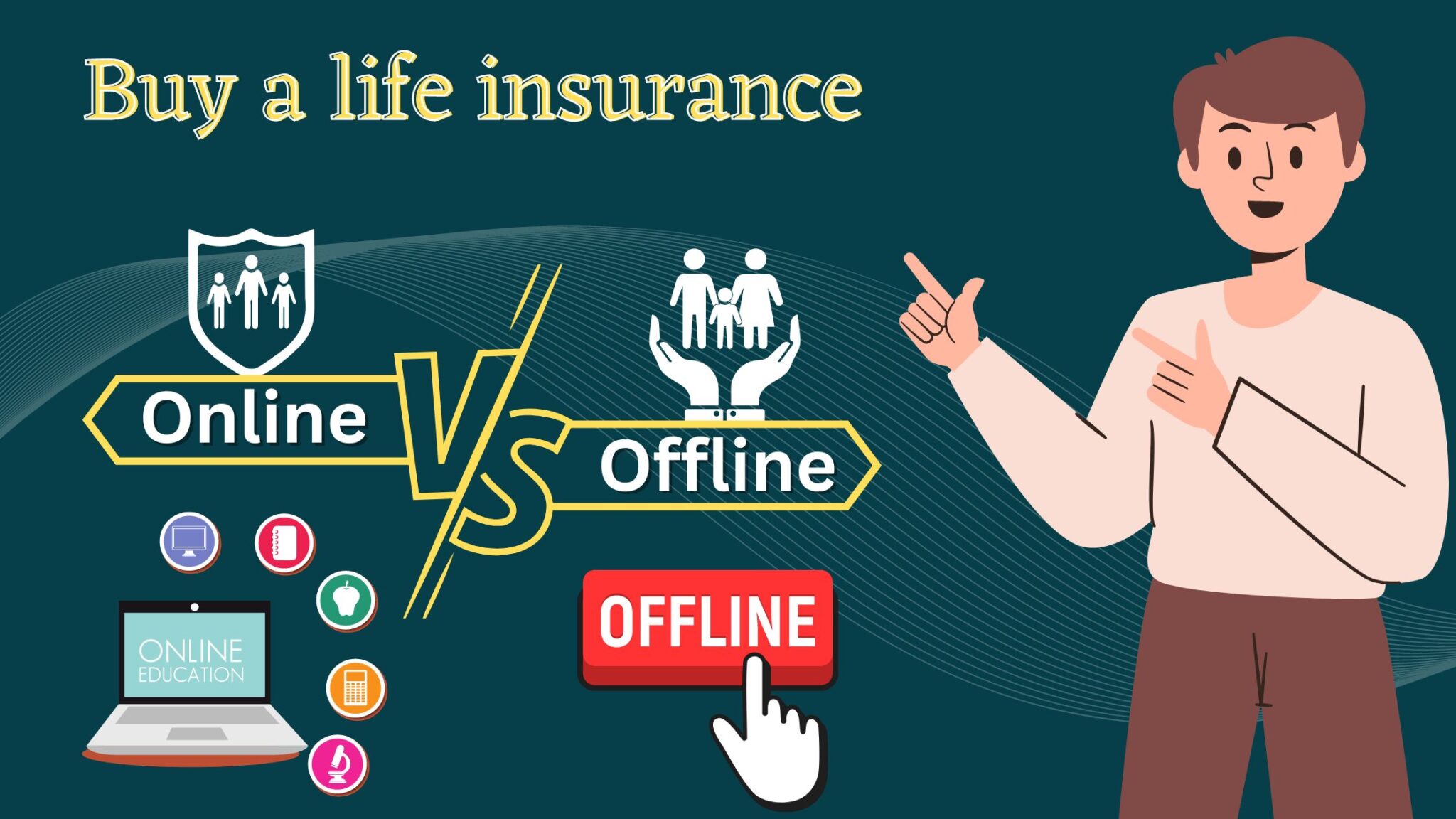 You are currently viewing Buy a Life Insurance: Online versus Offline