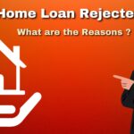 What are the Reasons for Home Loan Rejection?