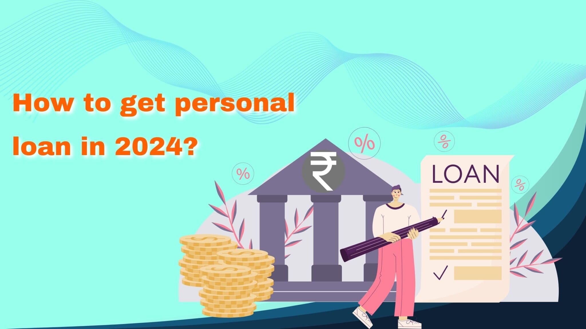 You are currently viewing How to get Personal Loan in 2024?