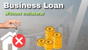 Read more about the article How to get Business Loan without collateral?