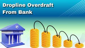 Read more about the article How to get Dropline Overdraft from Bank quickly?