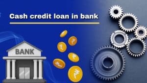 Read more about the article How to apply Cash Credit Loan in Bank?