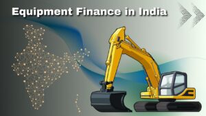 Read more about the article Equipment Finance In India