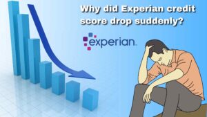 Read more about the article Why did Experian credit score drop suddenly?