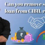 Can you remove Settled loan from your CIBIL Report?